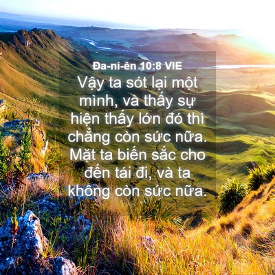 Picture 04 - Ða-ni-ên 10:8 VIE - Vậy ta sót lại một mình, và thấy sự - Bible Verse Picture