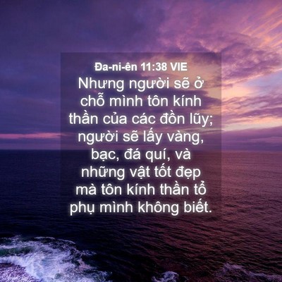 Picture 04 - Ða-ni-ên 11:38 VIE - Nhưng người sẽ ở chỗ mình tôn kính - Bible Verse Picture