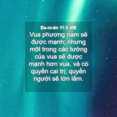 Picture 04 - Ða-ni-ên 11:5 VIE - Vua phương nam sẽ được mạnh; nhưng - Bible Verse Picture