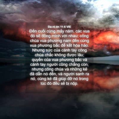 Picture 04 - Ða-ni-ên 11:6 VIE - Đến cuối cùng mấy năm, các vua đó - Bible Verse Picture