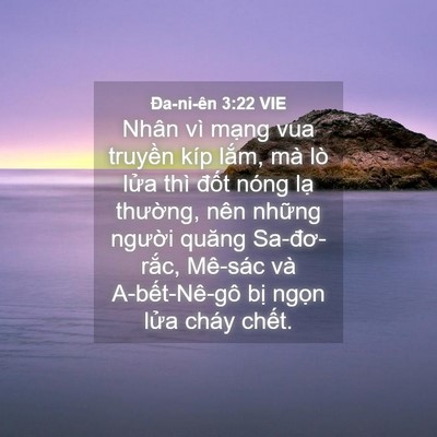 Picture 04 - Ða-ni-ên 3:22 VIE - Nhân vì mạng vua truyền kíp lắm, mà lò - Bible Verse Picture
