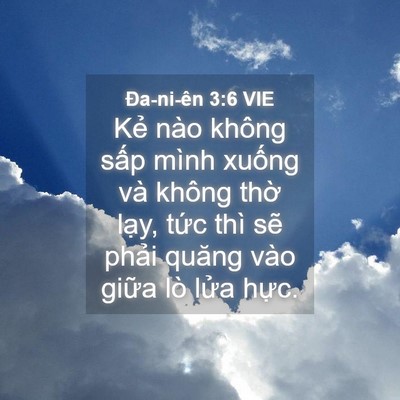 Picture 04 - Ða-ni-ên 3:6 VIE - Kẻ nào không sấp mình xuống và không - Bible Verse Picture