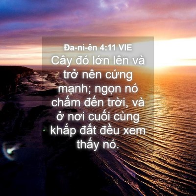Picture 04 - Ða-ni-ên 4:11 VIE - Cây đó lớn lên và trở nên cứng - Bible Verse Picture