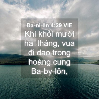 Picture 04 - Ða-ni-ên 4:29 VIE - Khi khỏi mười hai tháng, vua đi dạo - Bible Verse Picture