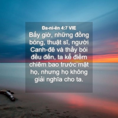 Picture 04 - Ða-ni-ên 4:7 VIE - Bấy giờ, những đồng bóng, thuật sĩ, - Bible Verse Picture