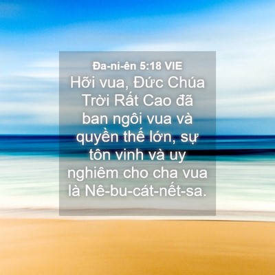Picture 04 - Ða-ni-ên 5:18 VIE - Hỡi vua, Đức Chúa Trời Rất Cao đã ban - Bible Verse Picture