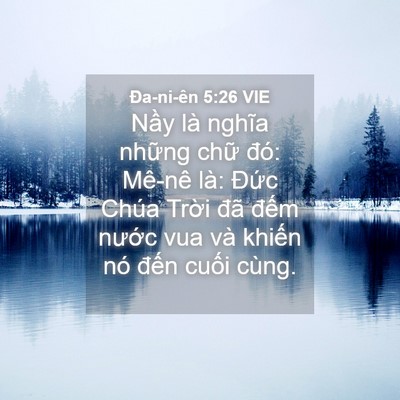 Picture 04 - Ða-ni-ên 5:26 VIE - Nầy là nghĩa những chữ đó: Mê-nê là: - Bible Verse Picture