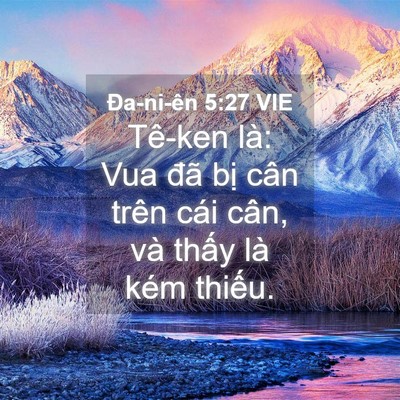 Picture 04 - Ða-ni-ên 5:27 VIE - Tê-ken là: Vua đã bị cân trên cái cân, - Bible Verse Picture