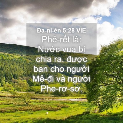Picture 04 - Ða-ni-ên 5:28 VIE - Phê-rết là: Nước vua bị chia ra, - Bible Verse Picture