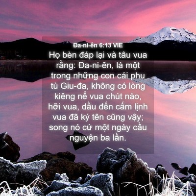 Picture 04 - Ða-ni-ên 6:13 VIE - Họ bèn đáp lại và tâu vua rằng: - Bible Verse Picture