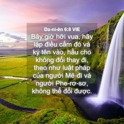 Picture 04 - Ða-ni-ên 6:8 VIE - Bây giờ hỡi vua, hãy lập điều cấm - Bible Verse Picture