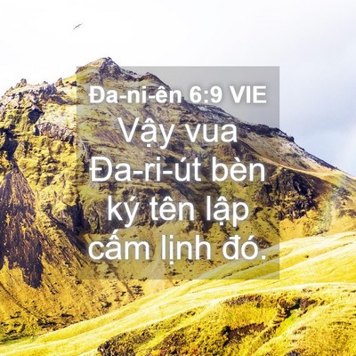 Picture 04 - Ða-ni-ên 6:9 VIE - Vậy vua Đa-ri-út bèn ký tên lập cấm - Bible Verse Picture