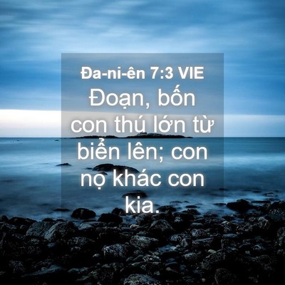 Picture 04 - Ða-ni-ên 7:3 VIE - Đoạn, bốn con thú lớn từ biển lên; - Bible Verse Picture