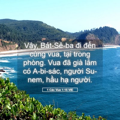 Picture 05 - 1 Các Vua 1:15 VIE - Vậy, Bát-Sê-ba đi đến cùng vua, tại - Bible Verse Picture