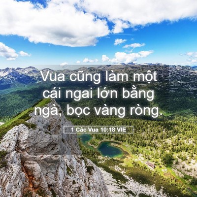 Picture 05 - 1 Các Vua 10:18 VIE - Vua cũng làm một cái ngai lớn bằng ngà, - Bible Verse Picture