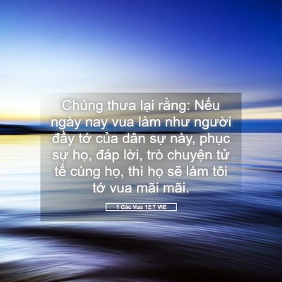 Picture 05 - 1 Các Vua 12:7 VIE - Chúng thưa lại rằng: Nếu ngày nay vua - Bible Verse Picture