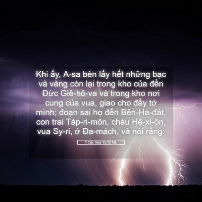 Picture 05 - 1 Các Vua 15:18 VIE - Khi ấy, A-sa bèn lấy hết những bạc và - Bible Verse Picture