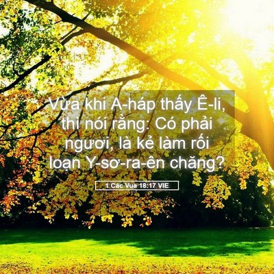 Picture 05 - 1 Các Vua 18:17 VIE - Vừa khi A-háp thấy Ê-li, thì nói rằng: - Bible Verse Picture