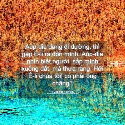 Picture 05 - 1 Các Vua 18:7 VIE - Aùp-đia đang đi đường, thì gặp Ê-li - Bible Verse Picture