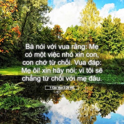 Picture 05 - 1 Các Vua 2:20 VIE - Bà nói với vua rằng: Mẹ có một việc - Bible Verse Picture