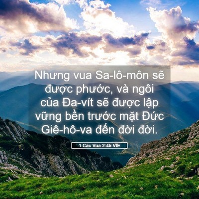 Picture 05 - 1 Các Vua 2:45 VIE - Nhưng vua Sa-lô-môn sẽ được phước, - Bible Verse Picture