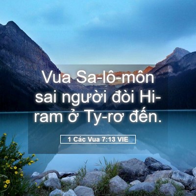 Picture 05 - 1 Các Vua 7:13 VIE - Vua Sa-lô-môn sai người đòi Hi-ram ở - Bible Verse Picture