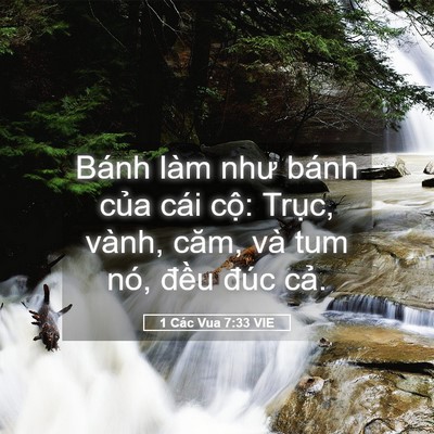 Picture 05 - 1 Các Vua 7:33 VIE - Bánh làm như bánh của cái cộ: Trục, - Bible Verse Picture