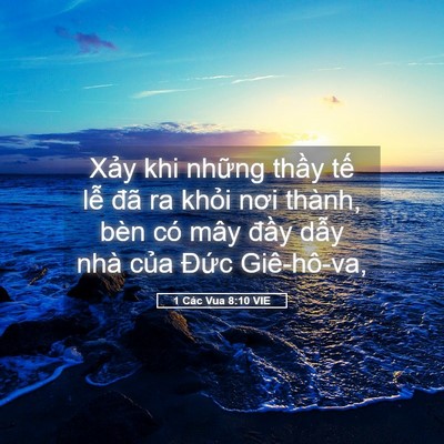 Picture 05 - 1 Các Vua 8:10 VIE - Xảy khi những thầy tế lễ đã ra khỏi - Bible Verse Picture