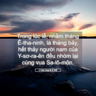 Picture 05 - 1 Các Vua 8:2 VIE - Trong lúc lễ, nhằm tháng Ê-tha-ninh, là - Bible Verse Picture