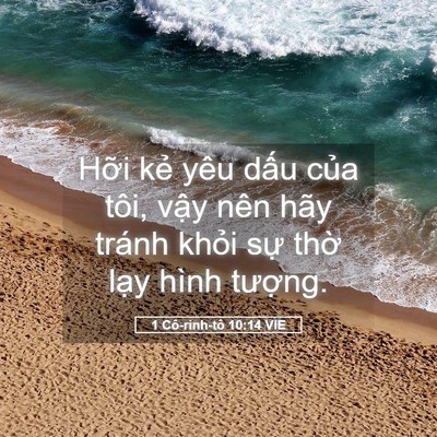 Picture 05 - 1 Cô-rinh-tô 10:14 VIE - Hỡi kẻ yêu dấu của tôi, vậy nên hãy - Bible Verse Picture