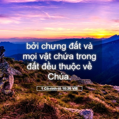 Picture 05 - 1 Cô-rinh-tô 10:26 VIE - bởi chưng đất và mọi vật chứa trong - Bible Verse Picture