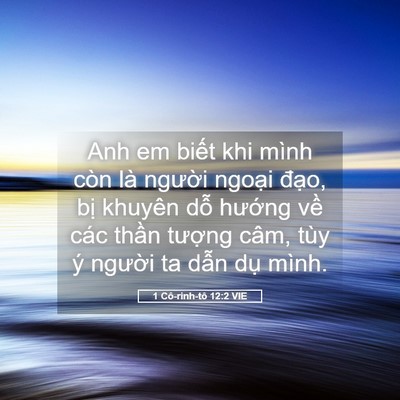 Picture 05 - 1 Cô-rinh-tô 12:2 VIE - Anh em biết khi mình còn là người ngoại - Bible Verse Picture