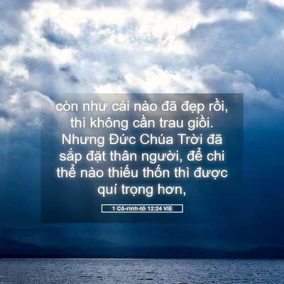 Picture 05 - 1 Cô-rinh-tô 12:24 VIE - còn như cái nào đã đẹp rồi, thì - Bible Verse Picture