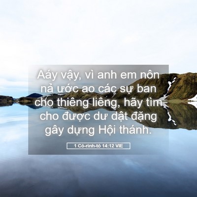 Picture 05 - 1 Cô-rinh-tô 14:12 VIE - Aáy vậy, vì anh em nôn nả ước ao các - Bible Verse Picture