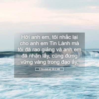 Picture 05 - 1 Cô-rinh-tô 15:1 VIE - Hỡi anh em, tôi nhắc lại cho anh em Tin - Bible Verse Picture