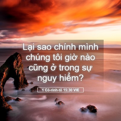 Picture 05 - 1 Cô-rinh-tô 15:30 VIE - Lại sao chính mình chúng tôi giờ nào - Bible Verse Picture