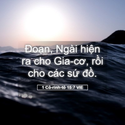 Picture 05 - 1 Cô-rinh-tô 15:7 VIE - Đoạn, Ngài hiện ra cho Gia-cơ, rồi cho - Bible Verse Picture