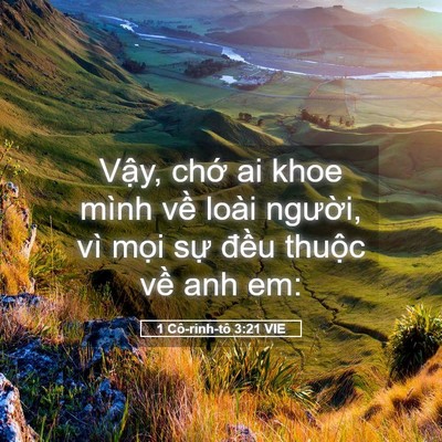 Picture 05 - 1 Cô-rinh-tô 3:21 VIE - Vậy, chớ ai khoe mình về loài người, - Bible Verse Picture