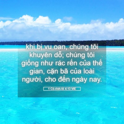 Picture 05 - 1 Cô-rinh-tô 4:13 VIE - khi bị vu oan, chúng tôi khuyên dỗ; chúng - Bible Verse Picture