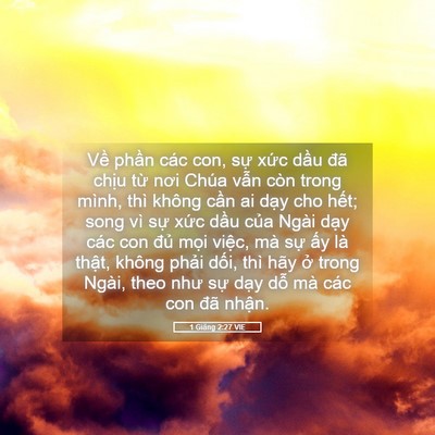 Picture 05 - 1 Giăng 2:27 VIE - Về phần các con, sự xức dầu đã - Bible Verse Picture