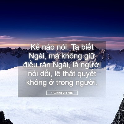 Picture 05 - 1 Giăng 2:4 VIE - Kẻ nào nói: Ta biết Ngài, mà không giữ - Bible Verse Picture