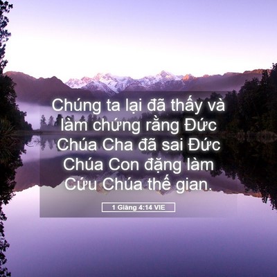 Picture 05 - 1 Giăng 4:14 VIE - Chúng ta lại đã thấy và làm chứng - Bible Verse Picture