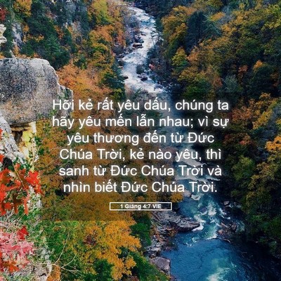 Picture 05 - 1 Giăng 4:7 VIE - Hỡi kẻ rất yêu dấu, chúng ta hãy yêu - Bible Verse Picture