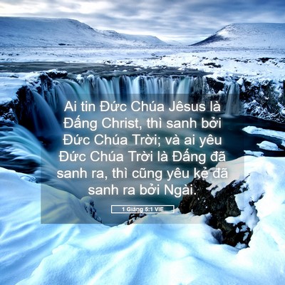 Picture 05 - 1 Giăng 5:1 VIE - Ai tin Đức Chúa Jêsus là Đấng Christ, - Bible Verse Picture