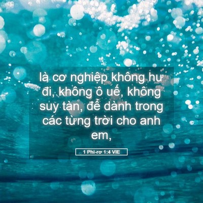 Picture 05 - 1 Phi-rơ 1:4 VIE - là cơ nghiệp không hư đi, không ô uế, - Bible Verse Picture
