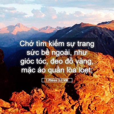 Picture 05 - 1 Phi-rơ 3:3 VIE - Chớ tìm kiếm sự trang sức bề ngoài, - Bible Verse Picture
