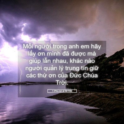 Picture 05 - 1 Phi-rơ 4:10 VIE - Mỗi người trong anh em hãy lấy ơn mình - Bible Verse Picture