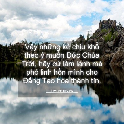 Picture 05 - 1 Phi-rơ 4:19 VIE - Vậy những kẻ chịu khổ theo ý muốn - Bible Verse Picture