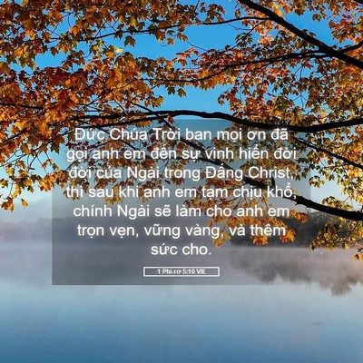 Picture 05 - 1 Phi-rơ 5:10 VIE - Đức Chúa Trời ban mọi ơn đã gọi anh - Bible Verse Picture