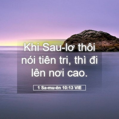Picture 05 - 1 Sa-mu-ên 10:13 VIE - Khi Sau-lơ thôi nói tiên tri, thì đi lên - Bible Verse Picture